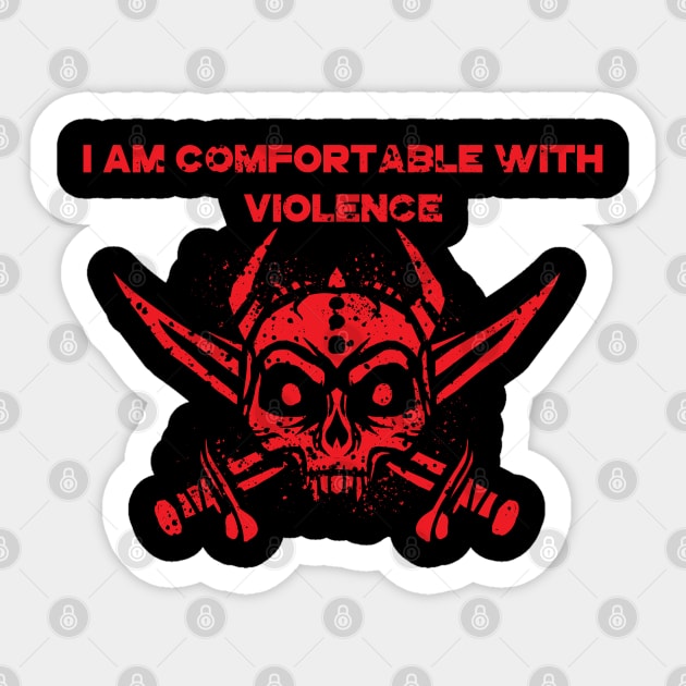 I Am Comfortable With Violence Sticker by A Comic Wizard